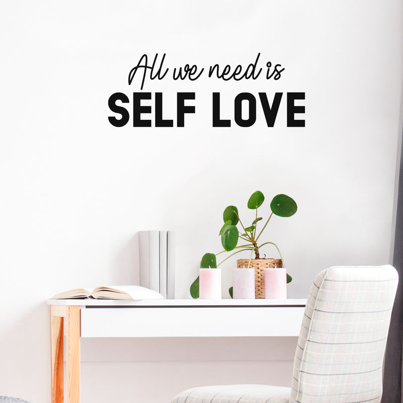 Vinyl Wall Art Decal - All We Need Is Self Love - Trendy Self Esteem Good Vibes Quote Sticker For Home Bedroom Closet Kids Room Playroom Living Room Office School Coffee Shop Decor 3