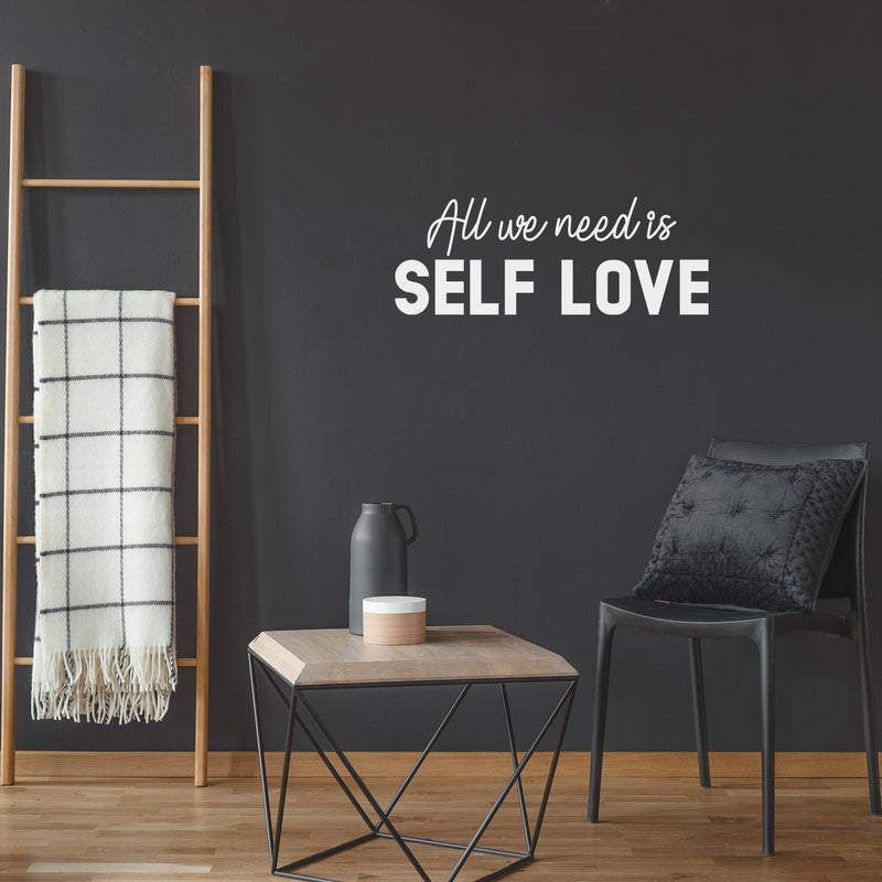 Vinyl Wall Art Decal - All We Need Is Self Love - Trendy Self Esteem Good Vibes Quote Sticker For Home Bedroom Closet Kids Room Playroom Living Room Office School Coffee Shop Decor 5