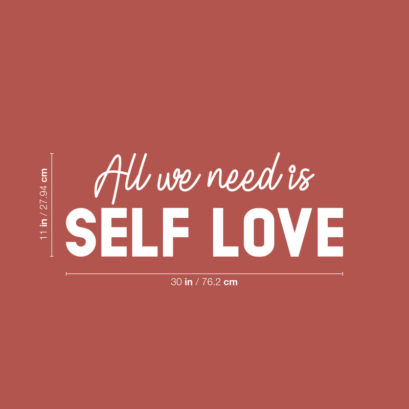 Vinyl Wall Art Decal - All We Need Is Self Love - 11" x 30" - Trendy Self Esteem Good Vibes Quote Sticker For Home Bedroom Closet Kids Room Playroom Living Room Office School Coffee Shop Decor 4