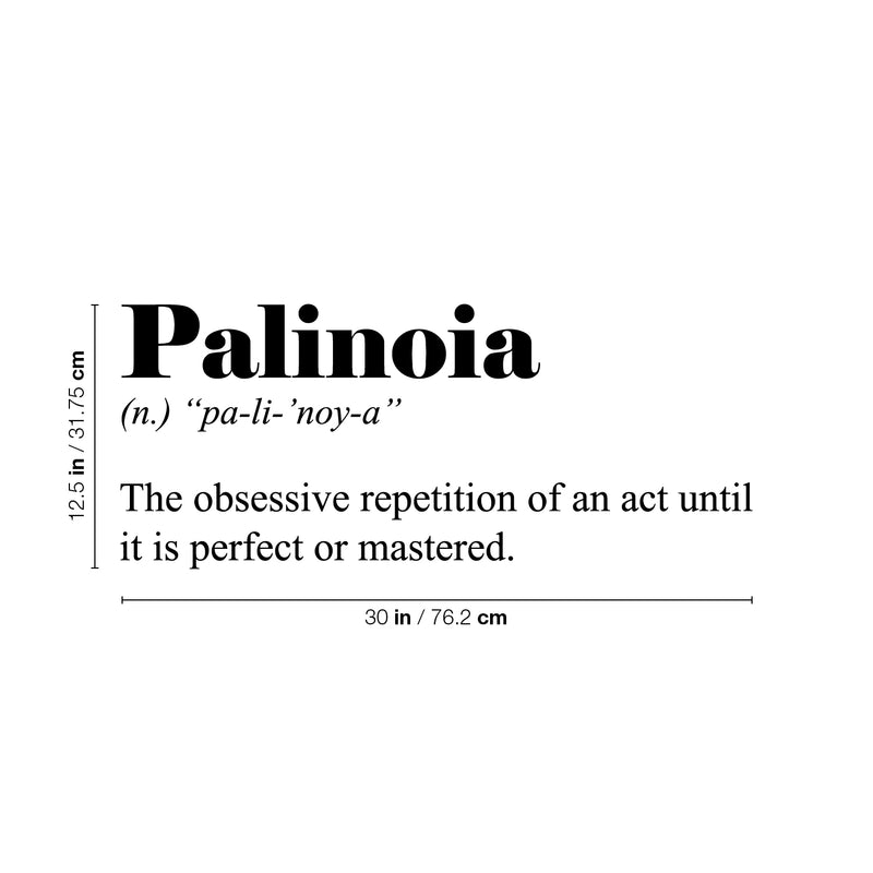 Vinyl Wall Art Decal - Palinoia. The Obsessive Repetition Of An Act - 12.5" x 30" - Minimalist Style Inspirational Cute Quote Sticker For Bedroom Living Room Playroom Office School Coffee Shop Decor 4