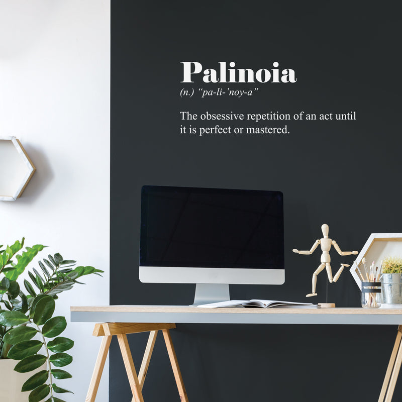 Vinyl Wall Art Decal - Palinoia. The Obsessive Repetition Of An Act - 12.5" x 30" - Minimalist Style Inspirational Cute Quote Sticker For Bedroom Living Room Playroom Office School Coffee Shop Decor 3