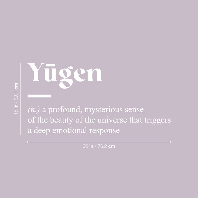 Vinyl Wall Art Decal - Yugen. A Profound; Mysterious Sense Of The Beauty - 15" x 30" - Minimalist Style Cute Quote Sticker For Bedroom Living Room Playroom Office School Coffee Shop Decor 4