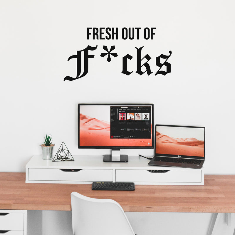Vinyl Wall Art Decal -  Fresh Out Of F*cks - 17" x 34" - Sarcastic Optimistic Funny Adult Joke Quote Sticker For Office Work Business Store Coffee Shop Bedroom Living Room Decor 3