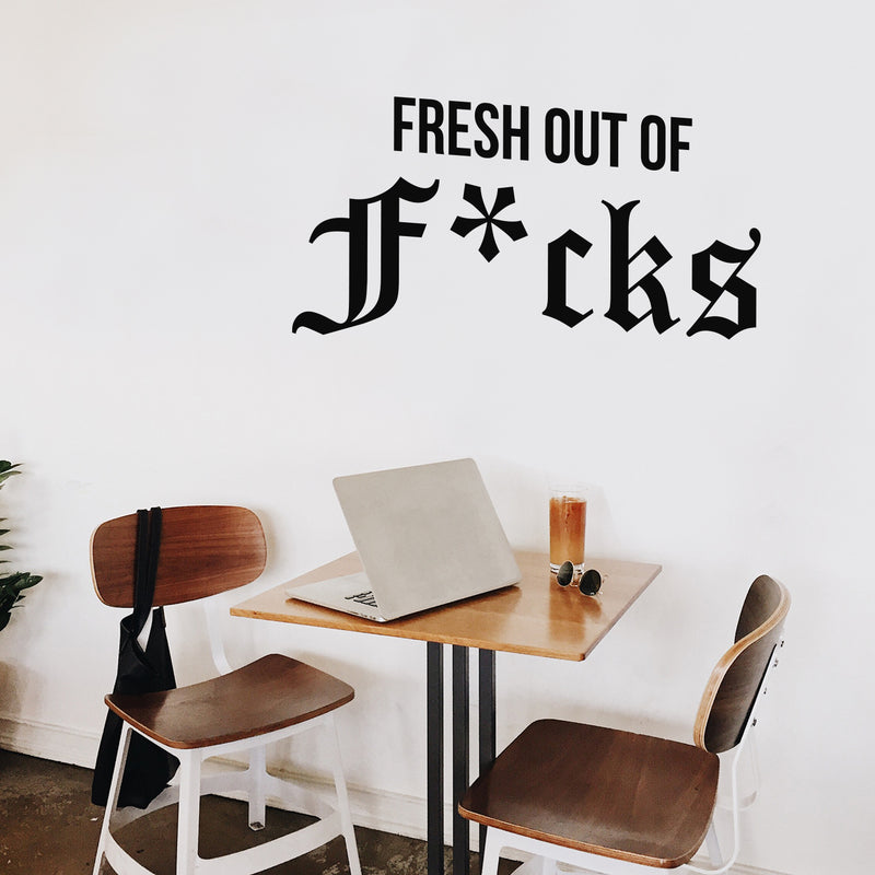 Vinyl Wall Art Decal - Fresh Out Of F*cks - Sarcastic Optimistic Funny Adult Joke Quote Sticker For Office Work Business Store Coffee Shop Bedroom Living Room Decor 2