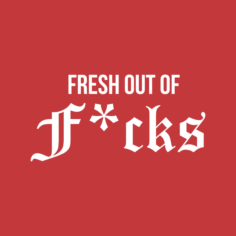 Vinyl Wall Art Decal -  Fresh Out Of F*cks - 17" x 34" - Sarcastic Optimistic Funny Adult Joke Quote Sticker For Office Work Business Store Coffee Shop Bedroom Living Room Decor 1