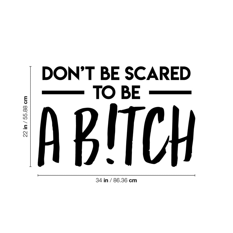 Vinyl Wall Art Decal - Don't Be Scared To Be A B!tch - 22" x 34" - Trendy Motivational Sarcasm Quote Sticker For Adults Home Bedroom Living Room Work Office Decor 4