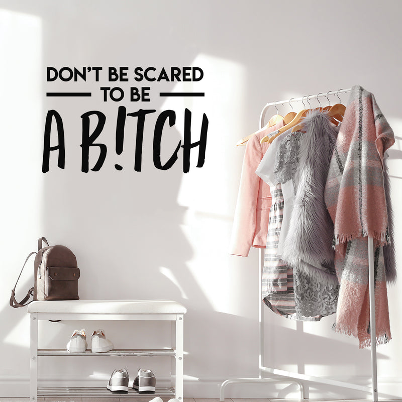 Vinyl Wall Art Decal - Don't Be Scared To Be A B!tch - 22" x 34" - Trendy Motivational Sarcasm Quote Sticker For Adults Home Bedroom Living Room Work Office Decor 2