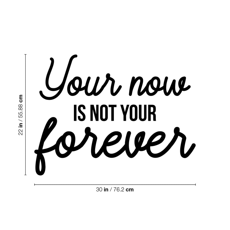 Vinyl Wall Art Decal - Your Now Is Not Your Forever - Trendy Positive Vibes Life Quote Sticker For Bedroom Closet Kids Room Playroom Living Room Office School Coffee Shop Decor 4