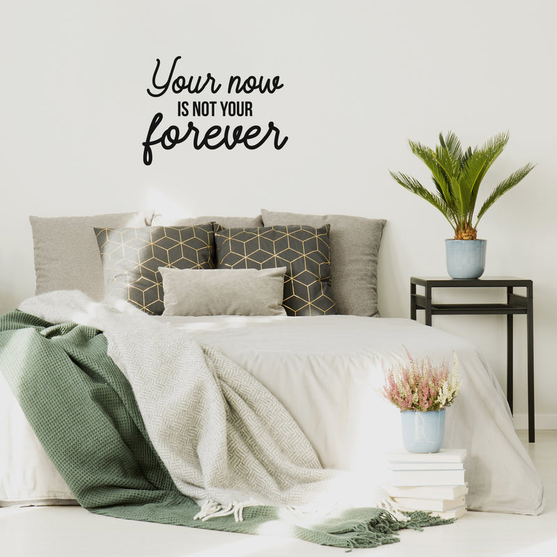 Vinyl Wall Art Decal - Your Now Is Not Your Forever - Trendy Positive Vibes Life Quote Sticker For Bedroom Closet Kids Room Playroom Living Room Office School Coffee Shop Decor 3