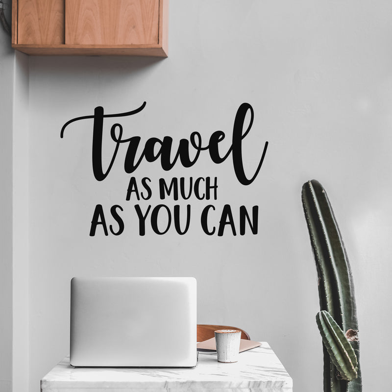 Vinyl Wall Art Decal - Travel As Much As You Can - Modern Inspirational Quote Sticker For Home Bedroom Living Room Work Office Work Office Store Decor 2