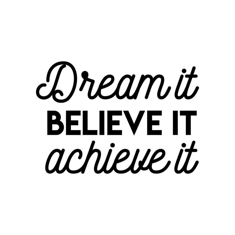 Vinyl Wall Art Decal - Dream It Believe It Achieve It - 16" x 23" -  Inspirational Cute Positive Life Quote Sticker For Living Room Playroom School Gym Fitness Office Coffee Shop Store Decor 1