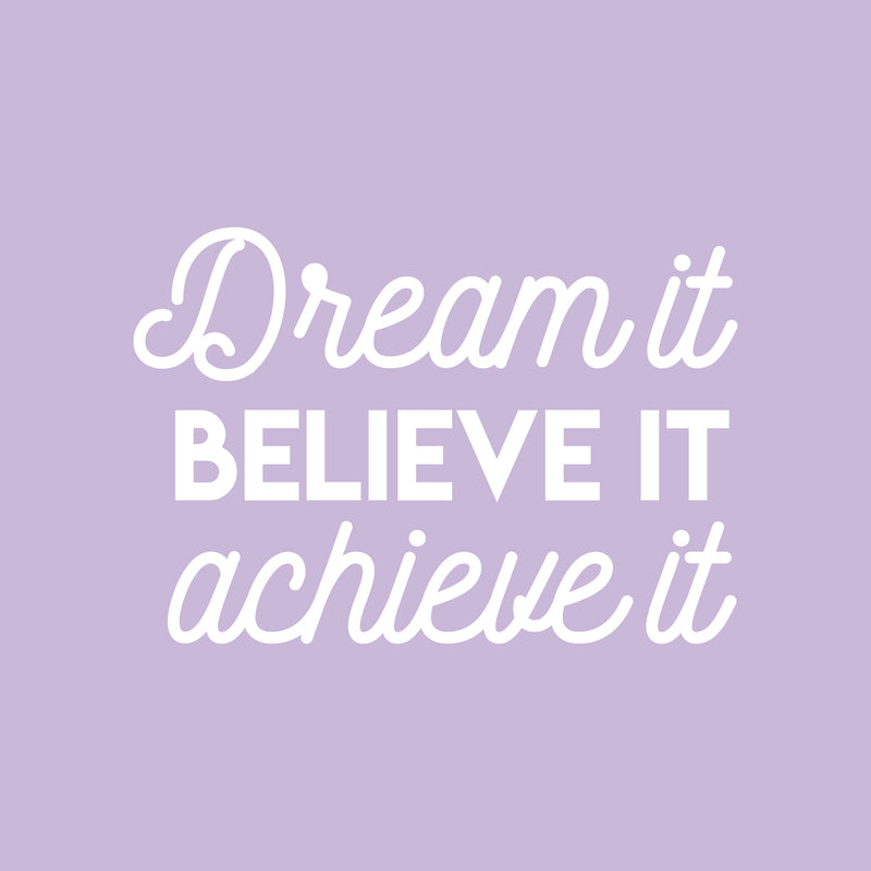 Vinyl Wall Art Decal - Dream It Believe It Achieve It - 16" x 23" -  Inspirational Cute Positive Life Quote Sticker For Living Room Playroom School Gym Fitness Office Coffee Shop Store Decor 1