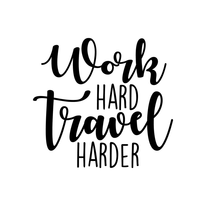 Vinyl Wall Art Decal - Work Hard Travel Harder - 22" x 24" - Modern Motivational Goal Quote Sticker For Traveler Home Teen Bedroom Living Room Work Office Decor 1