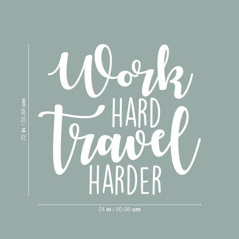 Vinyl Wall Art Decal - Work Hard Travel Harder - 22" x 24" - Modern Motivational Goal Quote Sticker For Traveler Home Teen Bedroom Living Room Work Office Decor 4