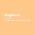 Vinyl Wall Art Decal - Happiness - 10" x 34" - Modern Inspirational Positive Definition Quote Sticker For Bedroom Closet Home School Work Office Kids Room Living Room Decor 1