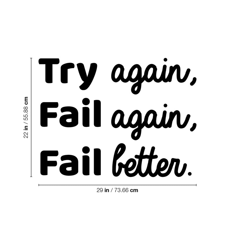 Vinyl Wall Art Decal - Try Again Fail Again Fail Better - 22" x 29" - Modern Motivational Goal Quote Sticker For Home Bedroom Living Room School Classroom Work Office Decor 4