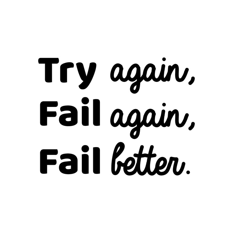 Vinyl Wall Art Decal - Try Again Fail Again Fail Better - 22" x 29" - Modern Motivational Goal Quote Sticker For Home Bedroom Living Room School Classroom Work Office Decor 1