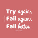 Vinyl Wall Art Decal - Try Again Fail Again Fail Better - 22" x 29" - Modern Motivational Goal Quote Sticker For Home Bedroom Living Room School Classroom Work Office Decor 4