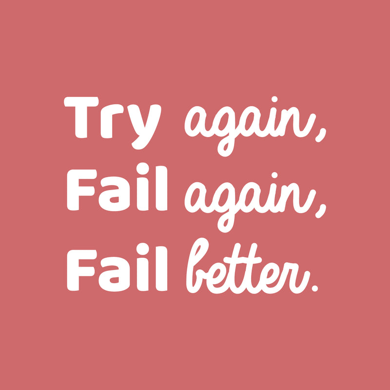 Vinyl Wall Art Decal - Try Again Fail Again Fail Better - 22" x 29" - Modern Motivational Goal Quote Sticker For Home Bedroom Living Room School Classroom Work Office Decor 1