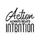 Vinyl Wall Art Decal - Action Always Beats Intention - - Modern Motivational Quote Sticker For Home Gym Bedroom Living Room Work Office Classroom Decor 1