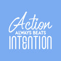 Vinyl Wall Art Decal - Action Always Beats Intention - 22" x 25.5" - Modern Motivational Quote Sticker For Home Gym Bedroom Living Room Work Office Classroom Decor 1