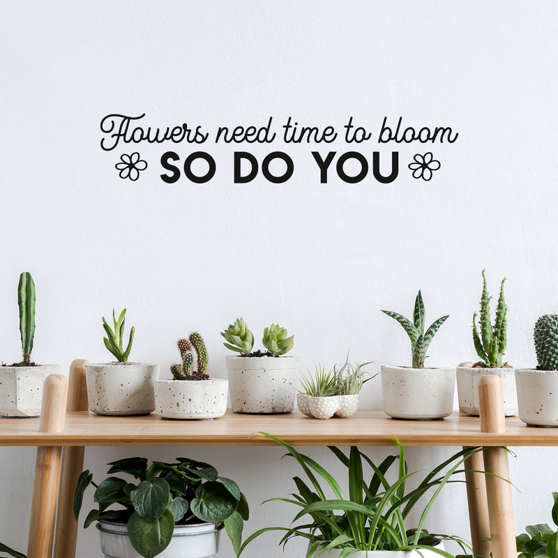 Vinyl Wall Art Decal - Flowers Need Time To Bloom - 7" x 30" - Trendy Inspirational Self Love Quote Sticker For Home Office Bedroom Living Room Indoor Garden Kids Room Decor 2