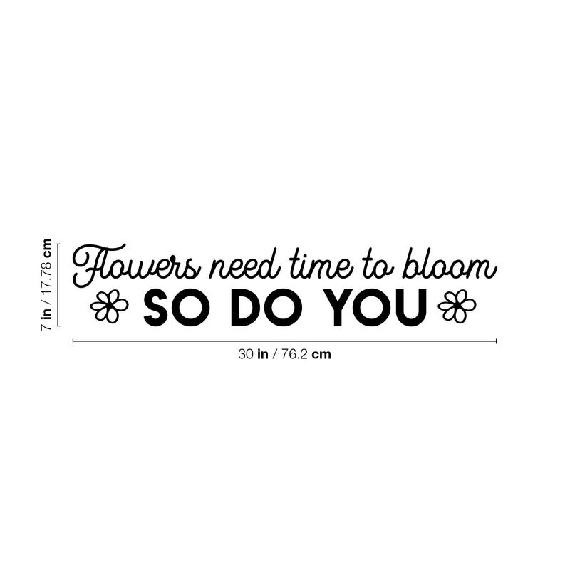 Vinyl Wall Art Decal - Flowers Need Time To Bloom - 7" x 30" - Trendy Inspirational Self Love Quote Sticker For Home Office Bedroom Living Room Indoor Garden Kids Room Decor 4