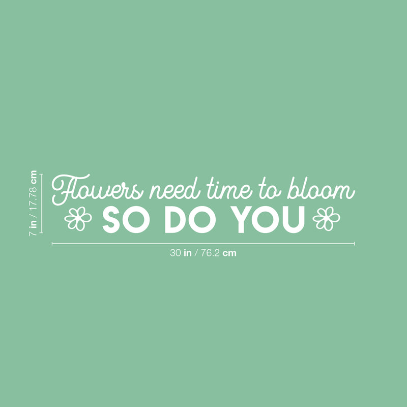 Vinyl Wall Art Decal - Flowers Need Time To Bloom - 7" x 30" - Trendy Inspirational Self Love Quote Sticker For Home Office Bedroom Living Room Indoor Garden Kids Room Decor 4