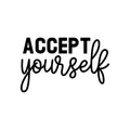 Vinyl Wall Art Decal - Accept Yourself - Modern Inspirational Self Esteem Quote Sticker For Home Office Bedroom Closet Classroom Living Room Decor 1