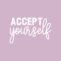 Vinyl Wall Art Decal - Accept Yourself - 18" x 30" - Trendy Inspirational Self Esteem Quote Sticker For Home Office Living Room Bedroom Closet Bathroom Mirror Decor 1