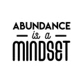 Vinyl Wall Art Decal - Abundance Is A Mindset - Inspirational Self Esteem Good Vibes Quote Sticker For Bedroom Closet Living Room Office School Work Store Coffee Shop Decor 1