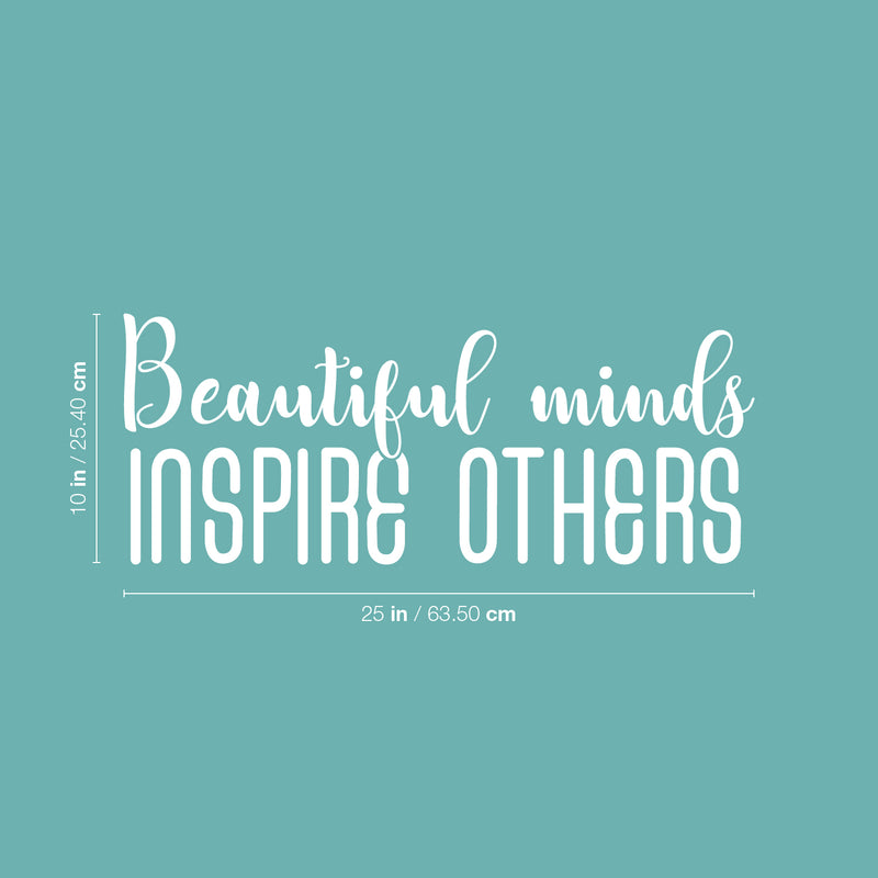 Vinyl Wall Art Decal - Beautiful Minds Inspire Others - 10" x 25" - Modern Inspirational Quote Sticker For Bedroom Kids Room Home School Living Room Classroom Work Office Decor 4