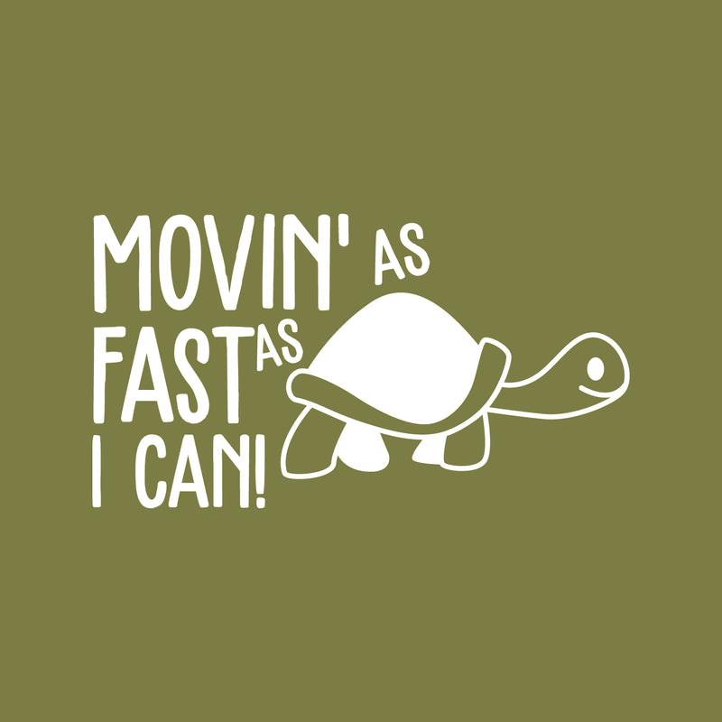 Vinyl Wall Art Decal - Moving As Fast As I Can - 4" x 7" - Trendy Fun Super Cute Little Turtle Shape Design Sticker For Playroom Daycare Family Grandma Car Minivan Rear Window Car Bumper Decor 1