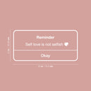 Vinyl Wall Art Decal - Self Love Is Not Selfish - 12" x 30" - Iphone Reminder Shape Modern Inspirational Quote Sticker For Home Office Bedroom Closet Bathroom Decor 4