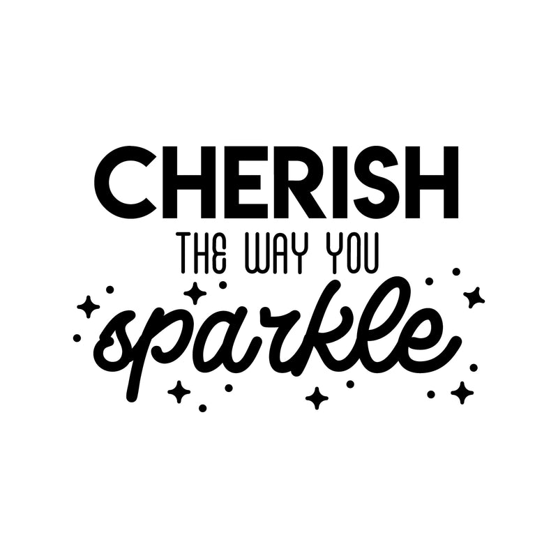 Vinyl Wall Art Decal - Cherish The Way You Sparkle - 17" x 26" - Cute Inspirational Positive Vibes Quote Sticker For Bedroom Closet Living Room Playroom Kids Room Office School Coffee Shop Decor 1