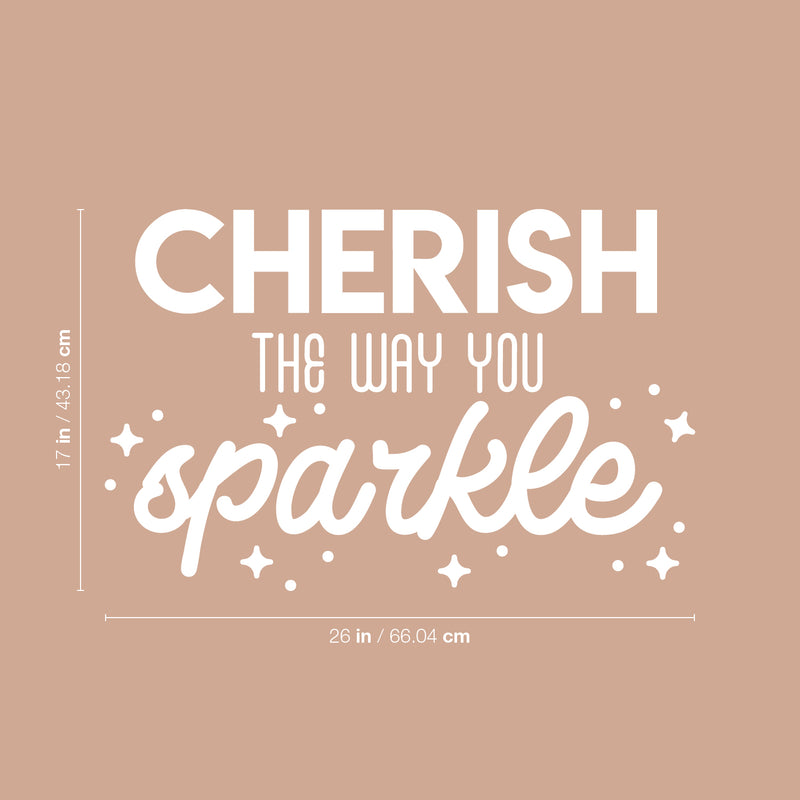 Vinyl Wall Art Decal - Cherish The Way You Sparkle - 17" x 26" - Cute Inspirational Positive Vibes Quote Sticker For Bedroom Closet Living Room Playroom Kids Room Office School Coffee Shop Decor 4