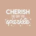 Vinyl Wall Art Decal - Cherish The Way You Sparkle - 17" x 26" - Cute Inspirational Positive Vibes Quote Sticker For Bedroom Closet Living Room Playroom Kids Room Office School Coffee Shop Decor 1