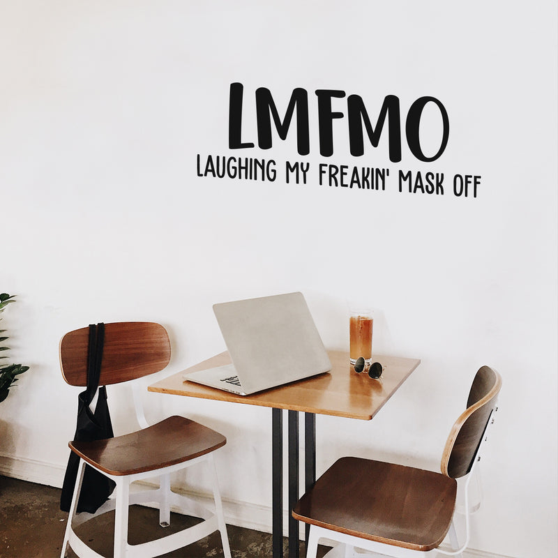 Vinyl Wall Art Decal - Laughing My Freakin' Mask Off - 10" x 30" -  Trendy Sarcastic Funny Adult Quarantine Joke Quote Sticker For Office Work Business Store Coffee Shop Bedroom Living Room Decor 2