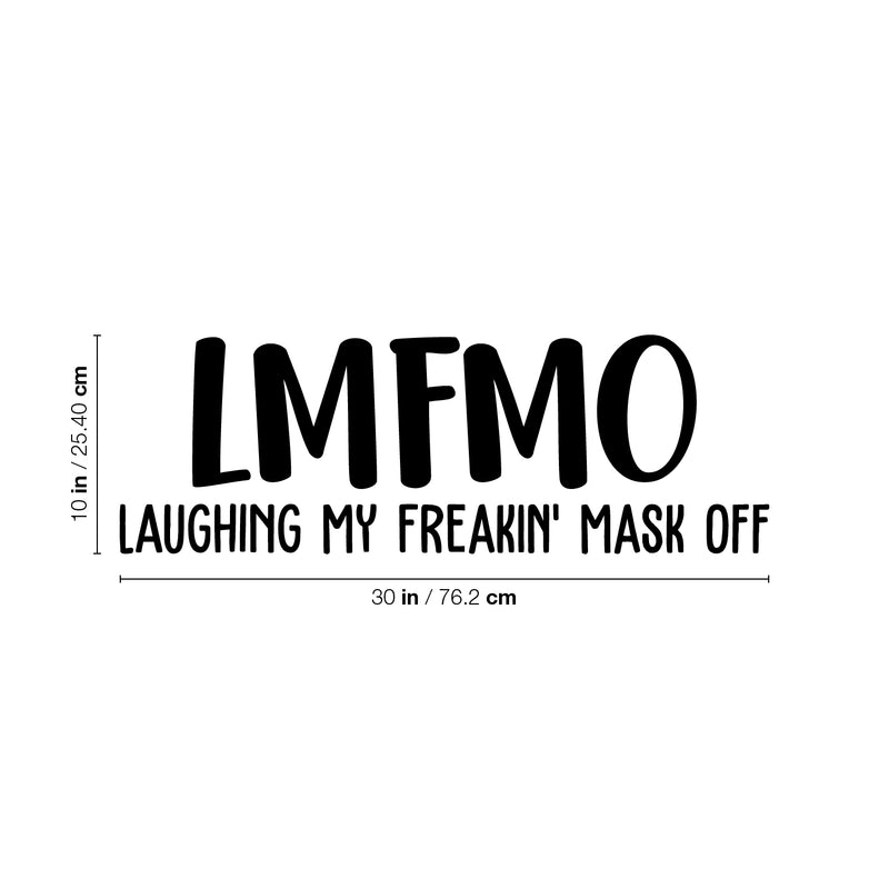 Vinyl Wall Art Decal - Laughing My Freakin' Mask Off - 10" x 30" -  Trendy Sarcastic Funny Adult Quarantine Joke Quote Sticker For Office Work Business Store Coffee Shop Bedroom Living Room Decor 4
