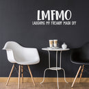 Vinyl Wall Art Decal - Laughing My Freakin' Mask Off - 10" x 30" -  Trendy Sarcastic Funny Adult Quarantine Joke Quote Sticker For Office Work Business Store Coffee Shop Bedroom Living Room Decor 2