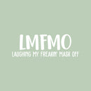 Vinyl Wall Art Decal - Laughing My Freakin' Mask Off - 10" x 30" -  Trendy Sarcastic Funny Adult Quarantine Joke Quote Sticker For Office Work Business Store Coffee Shop Bedroom Living Room Decor 1