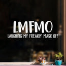 Vinyl Wall Art Decal - Laughing My Freakin' Mask Off - 10" x 30" -  Trendy Sarcastic Funny Adult Quarantine Joke Quote Sticker For Office Work Business Store Coffee Shop Bedroom Living Room Decor 3