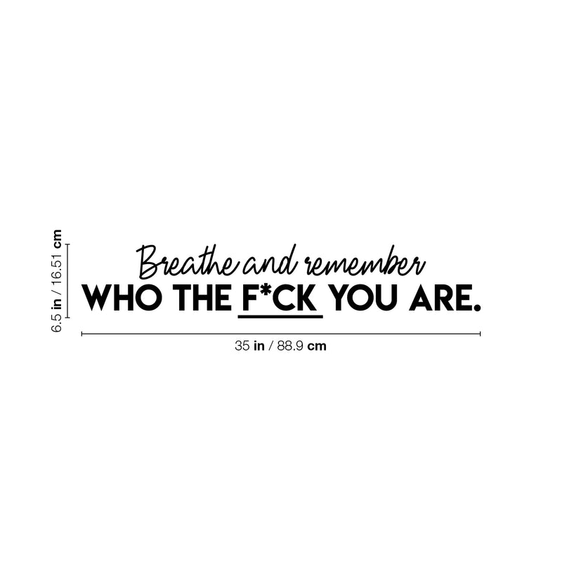 Vinyl Wall Art Decal - Breathe And Remember Who The Fuck You Are - 6. Trendy Sarcastic Positive Adult Quote Sticker For Office Work Business Store Coffee Shop Bedroom Living Room Decor 4