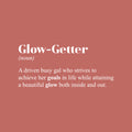 Vinyl Wall Art Decal - Glow-Getter. A gal who strives to achieve her goals - 14" x 30" - Cute Inspirational Self Esteem Quote Sticker For Bedroom Closet School Office Boutique Store Decor 1