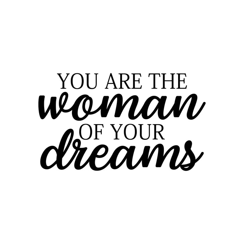 Vinyl Wall Art Decal - You Are The Woman Of Your Dreams - Trendy Inspirational Feminism Quote Sticker For Women Home Office Living Room Bedroom Makeup Mirror Decor 1