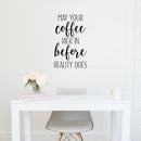 Vinyl Wall Art Decal - May Your Coffee Kick In Before Reality Does - 27. Trendy Humor Cafe Quote Sticker For Coffee Lovers Home Bedroom Work Office Kitchen Dining Room Decor 2