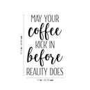 Vinyl Wall Art Decal - May Your Coffee Kick In Before Reality Does - 27. Trendy Humor Cafe Quote Sticker For Coffee Lovers Home Bedroom Work Office Kitchen Dining Room Decor 4