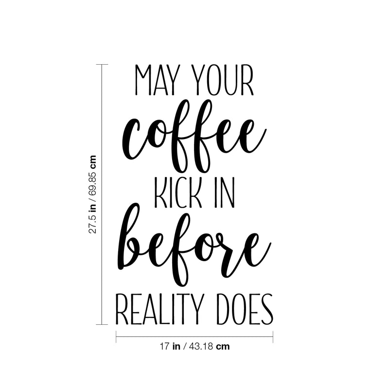 Vinyl Wall Art Decal - May Your Coffee Kick In Before Reality Does - 27.5" x 17" - Trendy Humor Cafe Quote Sticker For Coffee Lovers Home Bedroom Living Room Work Office Kitchen Dining Room Decor 4