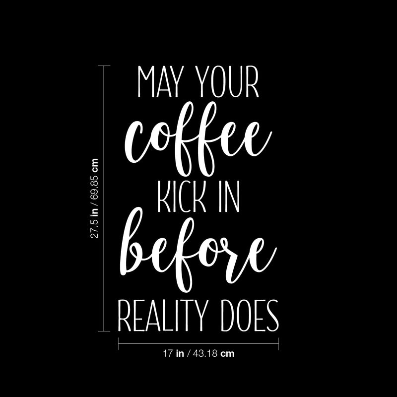 Vinyl Wall Art Decal - May Your Coffee Kick In Before Reality Does - 27.5" x 17" - Trendy Humor Cafe Quote Sticker For Coffee Lovers Home Bedroom Living Room Work Office Kitchen Dining Room Decor 4