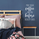 Vinyl Wall Art Decal - May Your Coffee Kick In Before Reality Does - 27.5" x 17" - Trendy Humor Cafe Quote Sticker For Coffee Lovers Home Bedroom Living Room Work Office Kitchen Dining Room Decor 2
